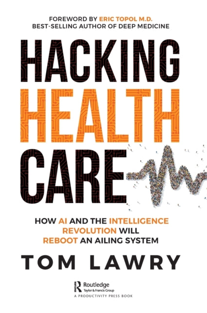 Book cover of: Hacking Healthcare. By: Tom Lawry