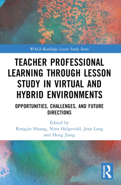 Book cover of: Teacher Professional Learning through Lesson Study in Virtual and Hybrid Environments