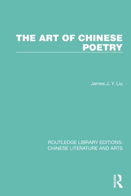 Book cover of: Art of Chinese Poetry. By: James J. Y. Liu