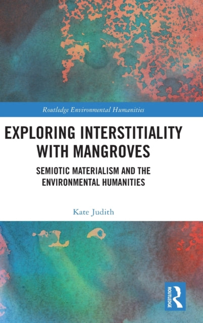 Book cover of: Exploring Interstitiality with Mangroves. By: Kate Judith