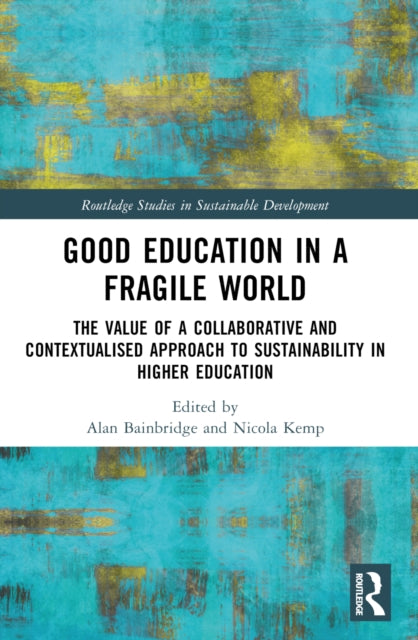 Book cover of: Good Education in a Fragile World. By: Alan Bainbridge
