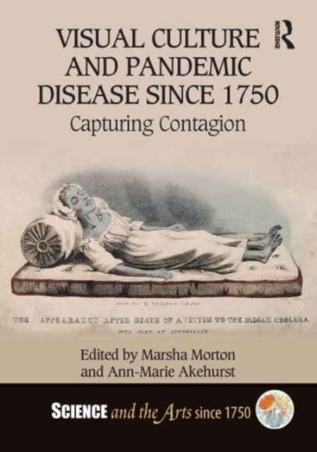 Book cover of: Visual Culture and Pandemic Disease Since 1750. By: Marsha Morton