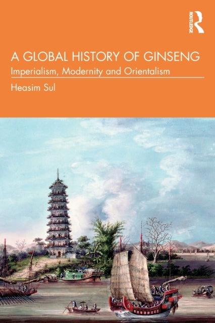 Book cover of: Global History of Ginseng. By: Heasim Sul