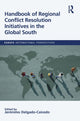 Book cover of: Handbook of Regional Conflict Resolution Initiatives in the Global South. By: Jeronimo Delgado-Caicedo