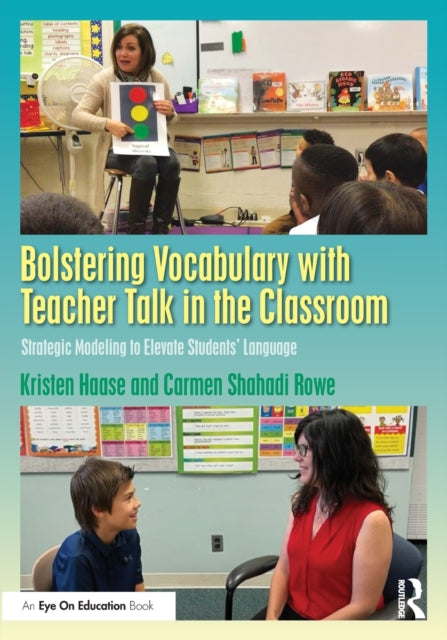 Book cover of: Bolstering Vocabulary with Teacher Talk in the Classroom. By: Kristen Haase