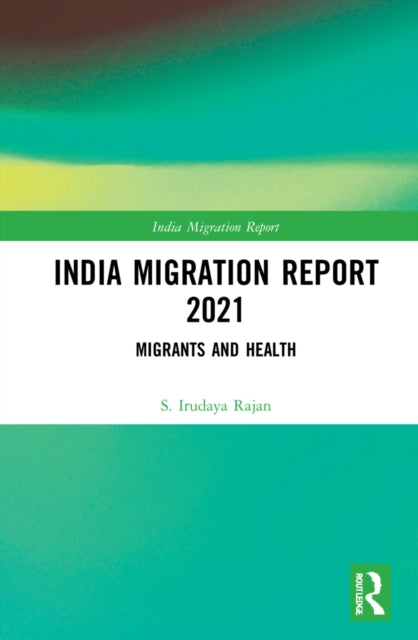 Book cover of: India Migration Report 2021. By: S. Irudaya Rajan