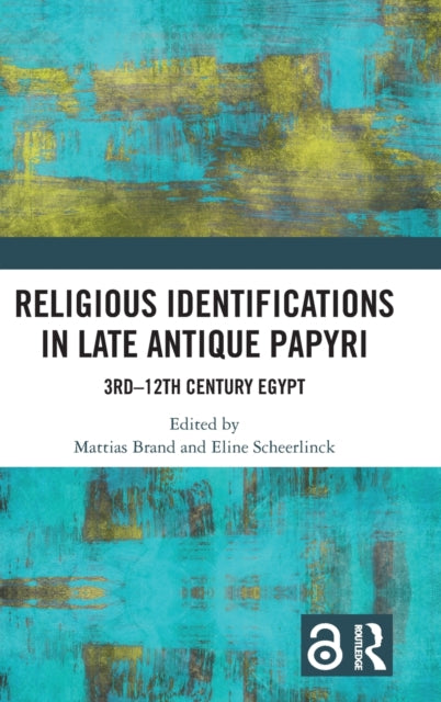 Book cover of: Religious Identifications in Late Antique Papyri. By: Mattias Brand
