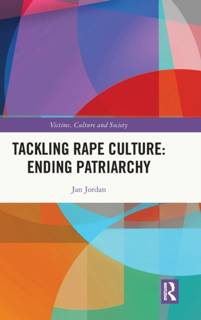 Book cover of: Tackling Rape Culture: Ending Patriarchy. By: Jan Jordan