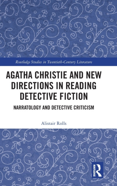 Book cover of: Agatha Christie and New Directions in Reading Detective Fiction. By: Alistair Rolls