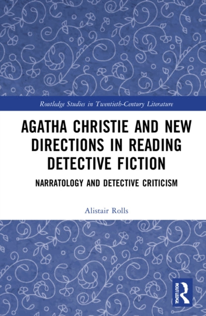 Book cover of: Agatha Christie and New Directions in Reading Detective Fiction. By: Alistair Rolls