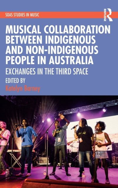 Book cover of: Musical Collaboration Between Indigenous and Non-Indigenous People in Australia. By: Katelyn Barney