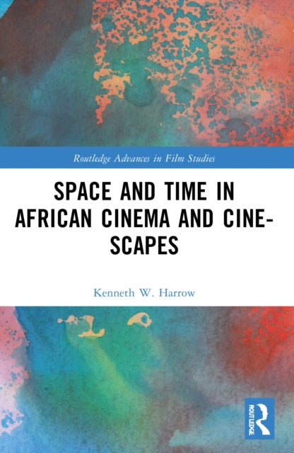 Book cover of: Space and Time in African Cinema and Cine-scapes. By: Kenneth W. Harrow