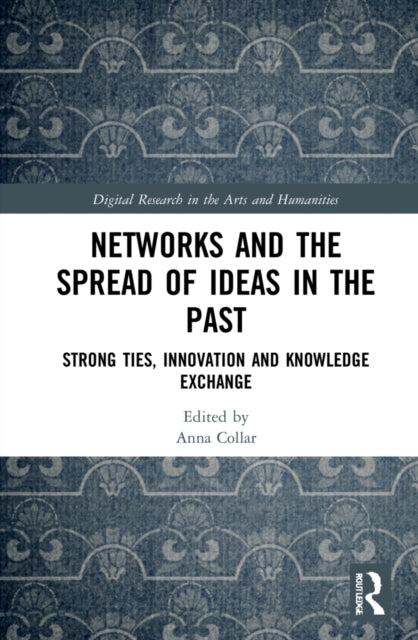 Book cover of: Networks and the Spread of Ideas in the Past. By: Anna Collar