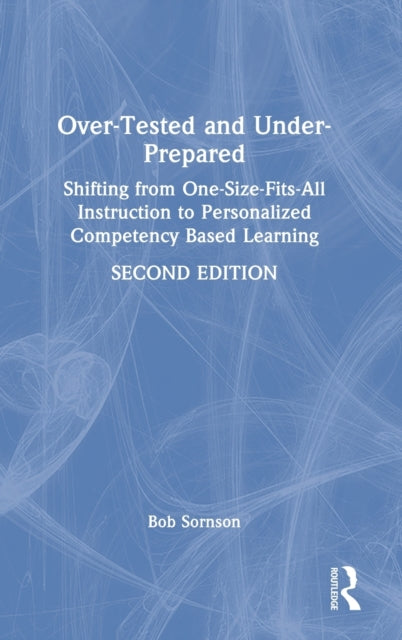 Book cover of: Over-Tested and Under-Prepared. By: Robert Sornson
