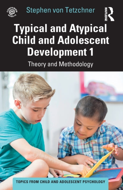 Book cover of: Typical and Atypical Child and Adolescent Development 1 Theory and Methodology. By: Stephen Von Tetzchner