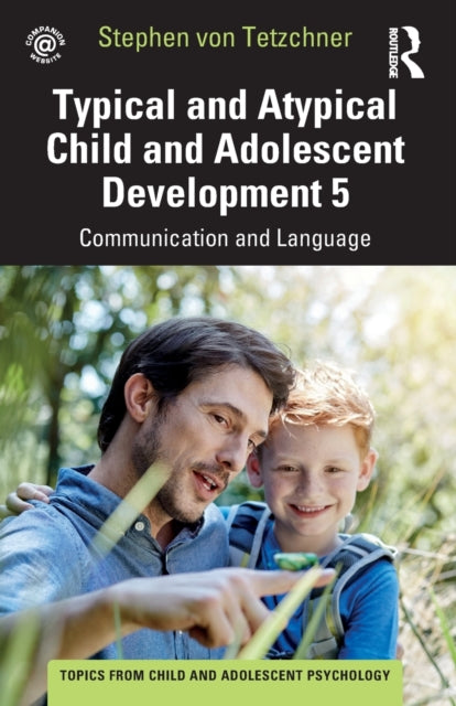 Book cover of: Typical and Atypical Child and Adolescent Development 5 Communication and Language Development. By: Stephen Von Tetzchner