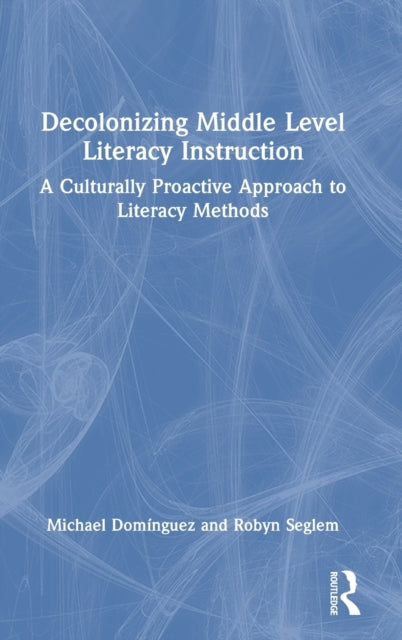 Book cover of: Decolonizing Middle Level Literacy Instruction. By: Michael Domínguez