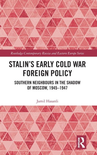 Book cover of: Stalin’s Early Cold War Foreign Policy. By: Jamil Hasanli