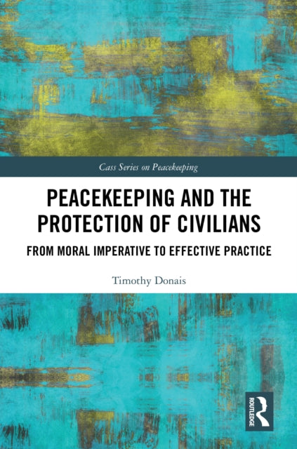 Book cover of: Peacekeeping and the Protection of Civilians
