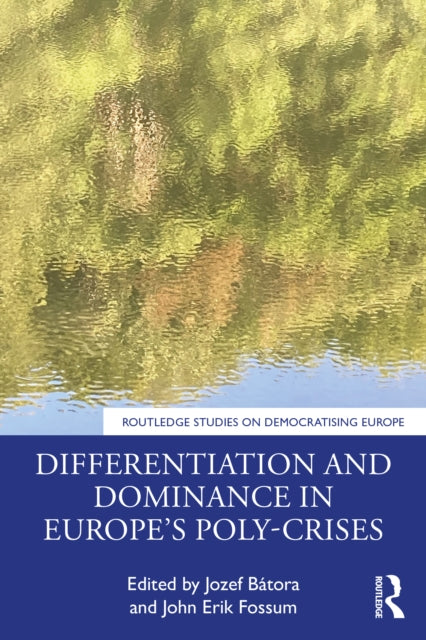 Book cover of: Differentiation and Dominance in Europe’s Poly-Crises