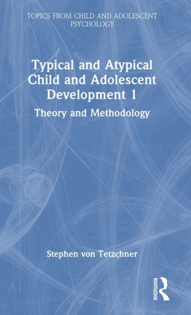 Book cover of: Typical and Atypical Child and Adolescent Development 1 Theory and Methodology. By: Stephen Von Tetzchner