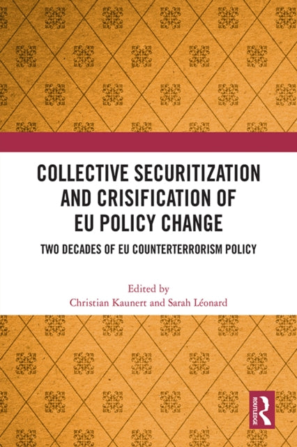 Book cover of: Collective Securitization and Crisification of EU Policy Change. By: Christian Kaunert