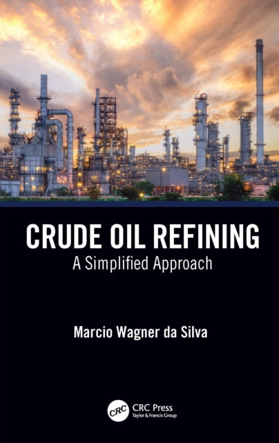 Book cover of: Crude Oil Refining. By: Marcio Wagner da Silva