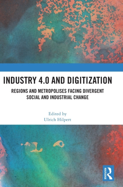 Book cover of: Industry 4.0 and Digitization. By: Ulrich Hilpert