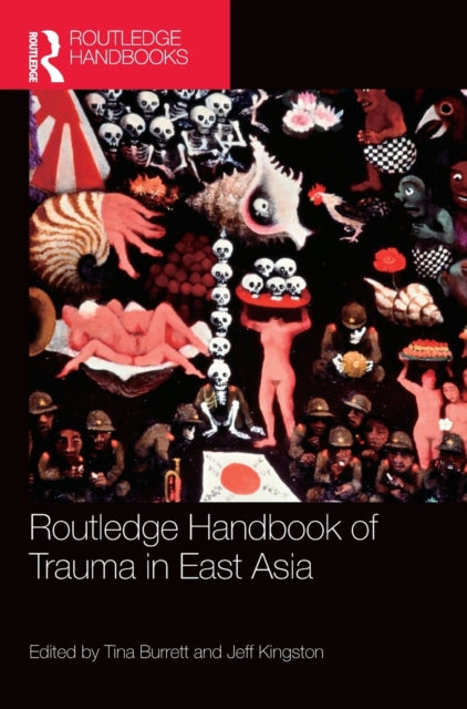 Book cover of: Routledge Handbook of Trauma in East Asia. By: Tina Burrett