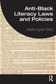 Book cover of: Anti-Black Literacy Laws and Policies. By: Arlette Ingram Willis