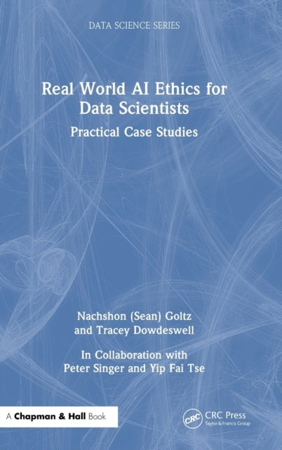 Book cover of: Real World AI Ethics for Data Scientists. By: Nachshon (Sean) Goltz