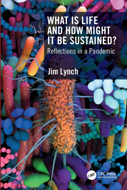 Book cover of: What Is Life and How Might It Be Sustained?. By: J. M. Lynch