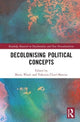 Book cover of: Decolonising Political Concepts. By: Marie Wuth