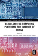 Book cover of: Cloud and Fog Computing Platforms for Internet of Things. By: Pankaj Bhambri