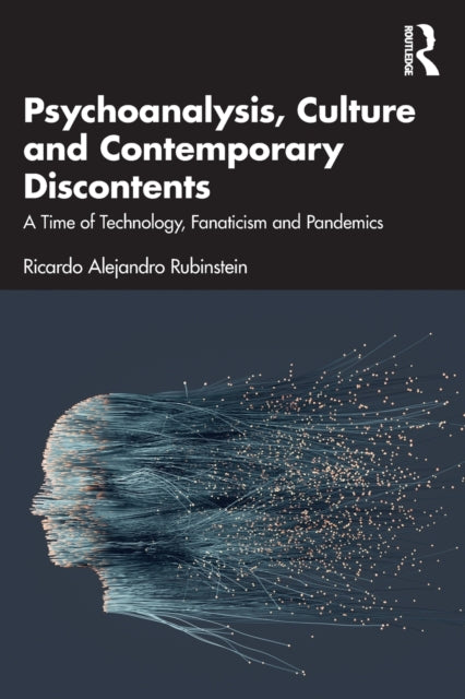 Book cover of: Psychoanalysis, Culture and Contemporary Discontents. By: Ricardo Alejandro Rubinstein