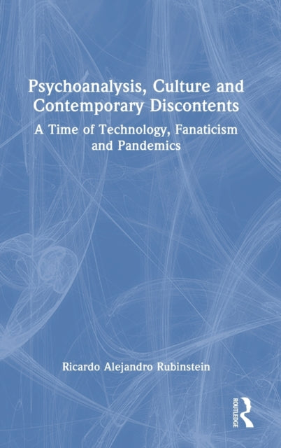 Book cover of: Psychoanalysis, Culture and Contemporary Discontents. By: Ricardo Alejandro Rubinstein