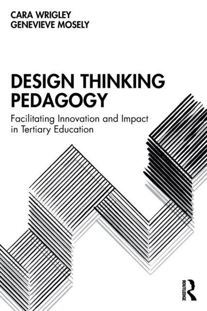 Book cover of: Design Thinking Pedagogy. By: Cara Wrigley