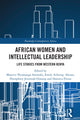 Book cover of: African Women and Intellectual Leadership. By: M. N. Amutabi