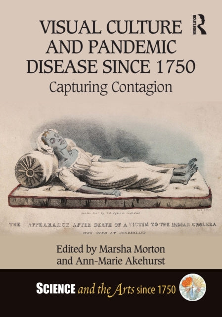 Book cover of: Visual Culture and Pandemic Disease Since 1750. By: Marsha Morton