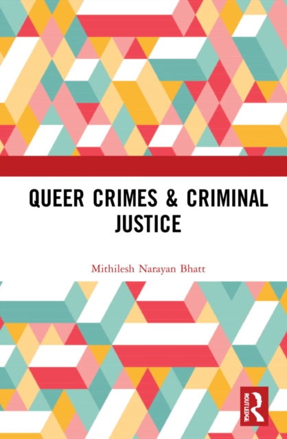 Book cover of: Queer Crimes & Criminal Justice. By: Mithilesh Narayan Bhatt