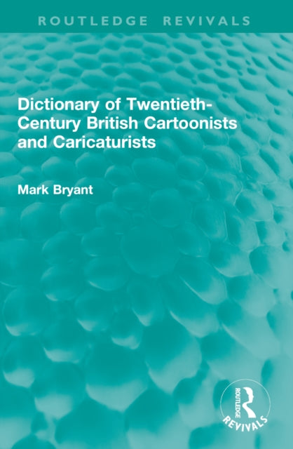 Book cover of: Dictionary of Twentieth-Century British Cartoonists and Caricaturists. By: Mark Bryant