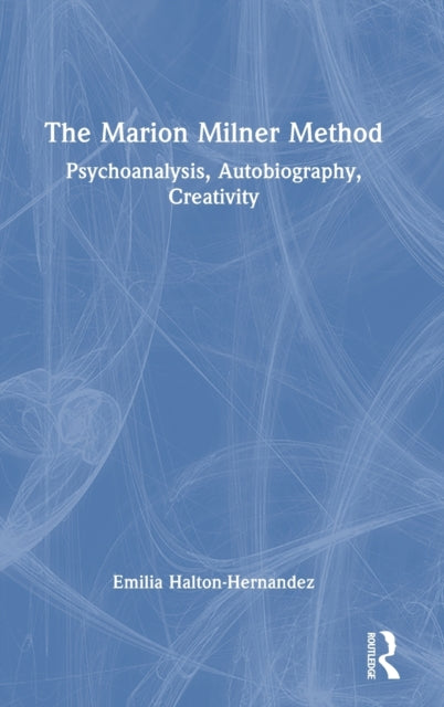 Book cover of: Marion Milner Method. By: Emilia Halton-Hernandez