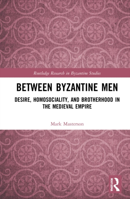 Book cover of: Between Byzantine Men. By: Mark Masterson