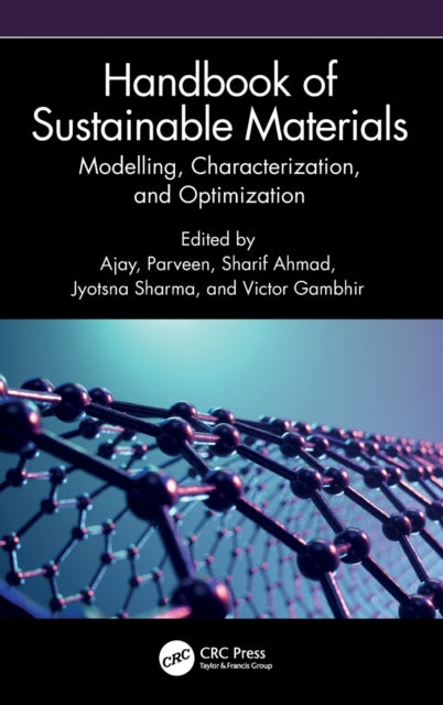 Book cover of: Handbook of Sustainable Materials: Modelling, Characterization, and Optimization. By: Ajay Kumar