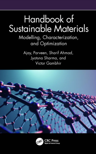 Book cover of: Handbook of Sustainable Materials: Modelling, Characterization, and Optimization. By: Ajay Kumar