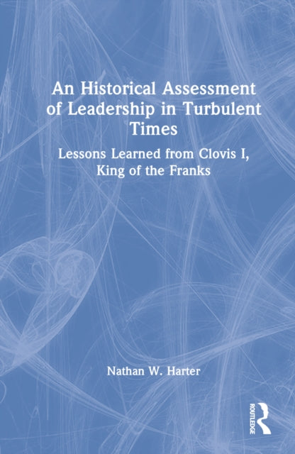Book cover of: Historical Assessment of Leadership in Turbulent Times. By: Nathan W. Harter