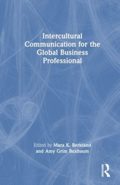 Book cover of: Intercultural Communication for the Global Business Professional. By: Mara Kathleen Berkland