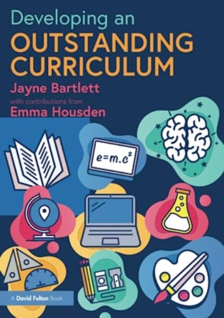 Book cover of: Developing an Outstanding Curriculum. By: Jayne Bartlett