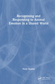 Book cover of: Recognising and Responding to Animal Emotion in a Shared World. By: Vicki Hutton