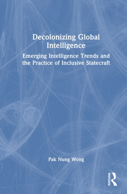 Book cover of: Decolonizing Global Intelligence